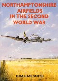Book cover of Northamptonshire Airfields in the Second World War  by SMITH, Graham 